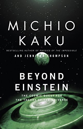 Beyond Einstein: The Cosmic Quest for the Theory of the Universe, Revised and Updated.