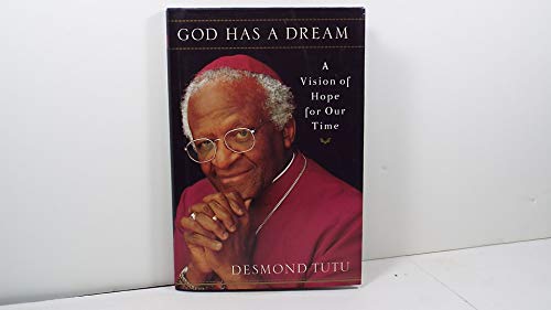 God Has a Dream: A Vision of Hope for Our Time - Tutu, Desmond