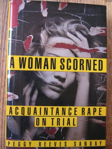 A Woman Scorned. Acquaintance Rape on Trial.
