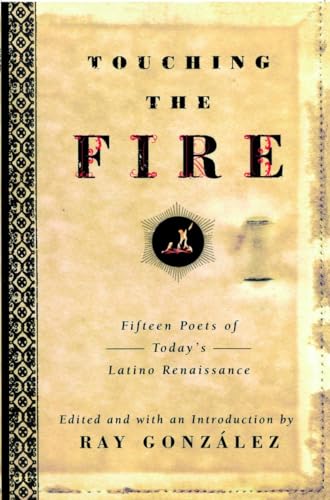 Imagen de archivo de TOUCHING THE FIRE: FIFTEEN POETS OF TODAY'S LATINO RENAISSANCE 15. a la venta por WONDERFUL BOOKS BY MAIL