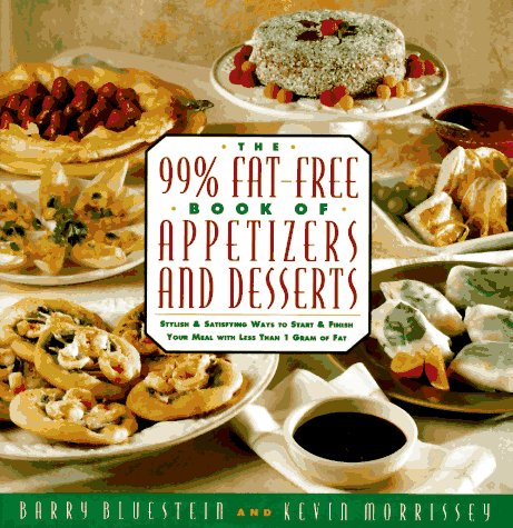 Stock image for The 99% Fat-Free Book of Appetizers and Desserts : More Than 125 Stylish and Satisfying Recipes with Less Than 1 Gram of Fat for sale by Better World Books