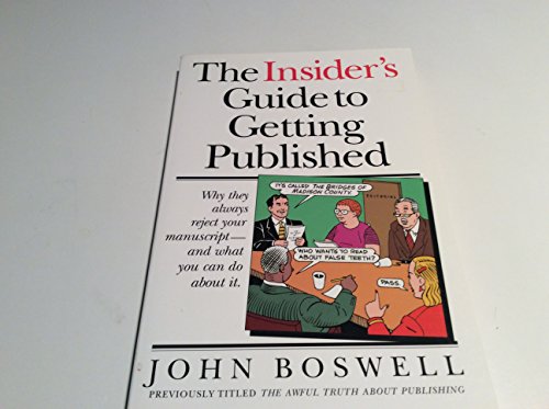 Imagen de archivo de The Insider's Guide to Getting Published: Why They Always Reject Your Manuscript and What You Can Do About It a la venta por SecondSale