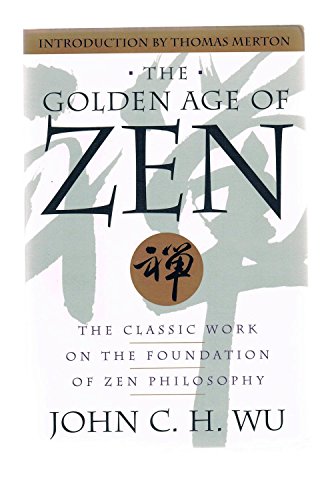 Stock image for The Golden Age of Zen: The Classic Work on the Foundation of Zen Philosophy for sale by HPB-Diamond
