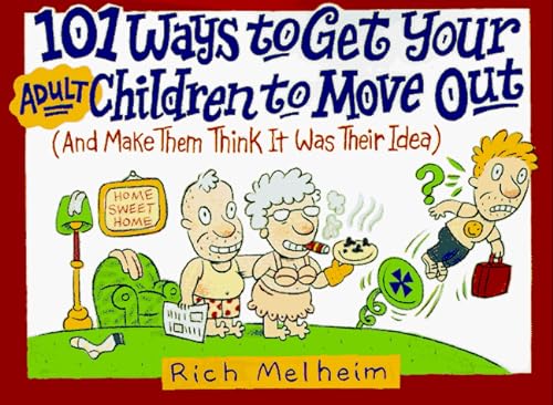 Stock image for 101 Ways to Get Your Adult Children to Move Out : (And Make Them Think It Was Their Idea) for sale by Better World Books