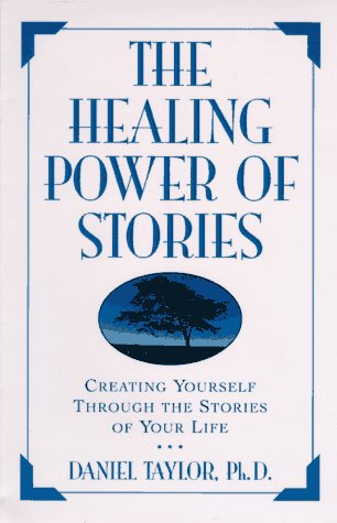Stock image for The Healing Power of Stories : Creating Yourself Through the Stories in Your Life for sale by Better World Books