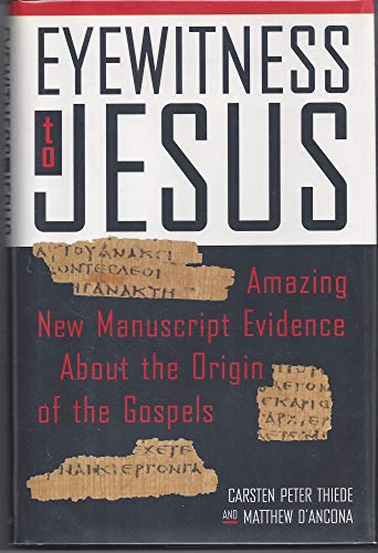 Beispielbild fr Eyewitness to Jesus : Amazing New Manuscript Evidence about the Origins of the Gospels zum Verkauf von Better World Books