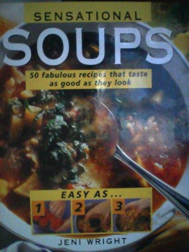 Imagen de archivo de Easy As 1, 2, 3 Sensational Soups : 50 Fabulous Recipes That Taste As Good As They Look a la venta por Better World Books