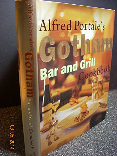 Imagen de archivo de Alfred Portale's Gotham Bar and Grill Cookbook a la venta por Isle of Books