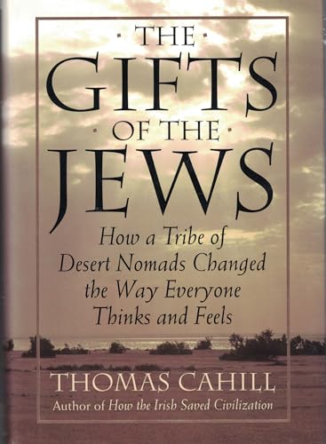 Imagen de archivo de The Gifts of the Jews: How a Tribe of Desert Nomads Changed the Way Everyone Thinks and Feels a la venta por ThriftBooks-Reno