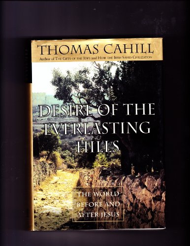 9780385482516: Desire of the Everlasting Hills: The World before and after Jesus (Hinges of History)