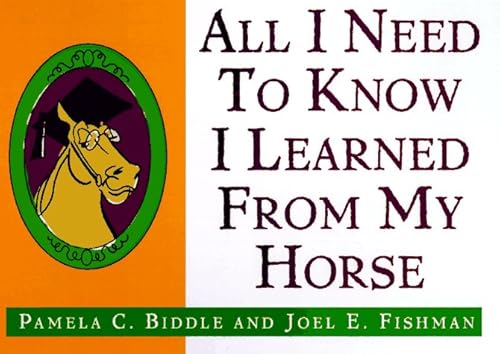 Beispielbild fr All I Need to Know I Learned from a Horse zum Verkauf von SecondSale