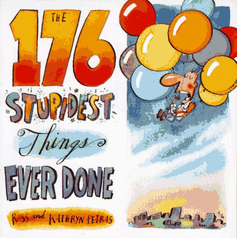 Imagen de archivo de The 176 Stupidest Things Ever Done a la venta por Wonder Book