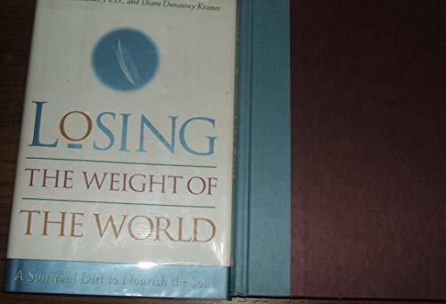 Stock image for Losing the Weight of the World : A Spiritual Diet to Nourish the Soul for sale by Better World Books: West