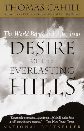 Stock image for Desire of the Everlasting Hills: The World Before and After Jesus (The Hinges of History, Volume III) for sale by Strand Book Store, ABAA