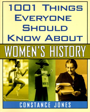 Imagen de archivo de 1001 Things Everyone Should Know About Women's History a la venta por Wonder Book