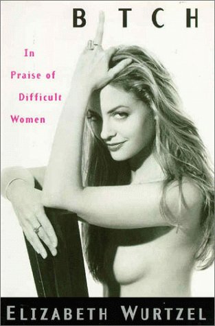 9780385484008: Bitch in Praise of Difficulty: In Praise of Difficult Women
