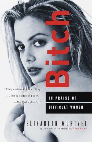 Beispielbild fr Bitch: In Praise of Difficult Women zum Verkauf von Wonder Book