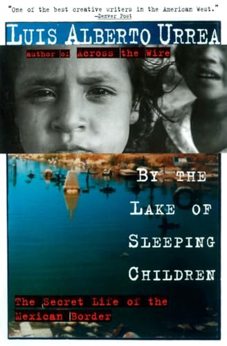 Imagen de archivo de By the Lake of Sleeping Children: The Secret Life of the Mexican Border a la venta por SecondSale