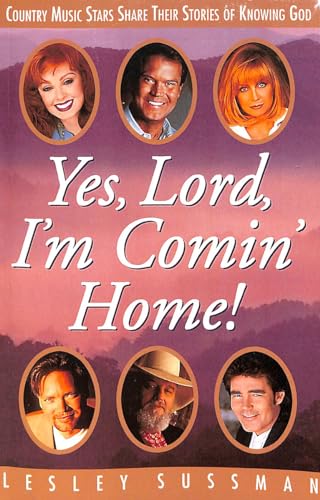 Beispielbild fr Yes, Lord, I'm Comin' Home!: Country Music Stars Share Their Stories of Knowing God zum Verkauf von Wonder Book