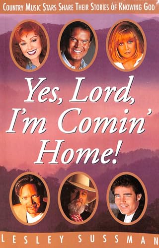 Stock image for Yes, Lord, I'm Comin' Home!: Country Music Stars Share Their Stories of Knowing God for sale by Wonder Book