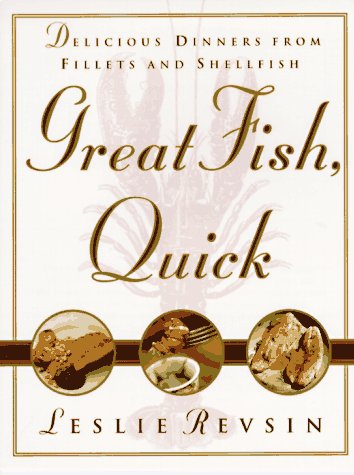 Imagen de archivo de Great Fish, Quick: Delicious Dinners from Fillets and Shellfish a la venta por SecondSale