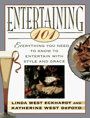 Imagen de archivo de Entertaining 101: Everything You Need to Know to Entertain with Style and Grace a la venta por SecondSale