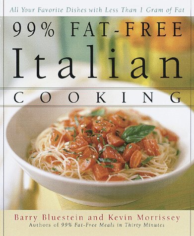 Beispielbild fr 99% Fat-Free Italian Cooking : All Your Favorite Dishes with Less Than 1 Gram of Fat zum Verkauf von Better World Books: West