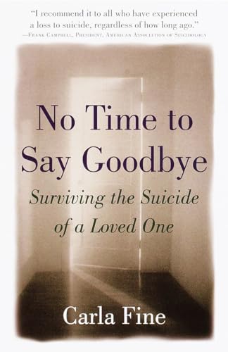 Beispielbild fr No Time to Say Goodbye: Surviving The Suicide Of A Loved One zum Verkauf von SecondSale