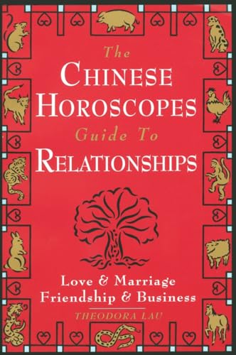 Beispielbild fr The Chinese Horoscopes Guide to Relationships: Love and Marriage, Friendship and Business zum Verkauf von SecondSale