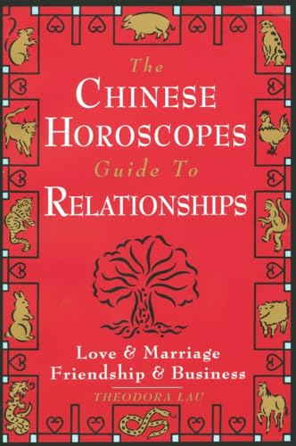 Stock image for The Chinese Horoscopes Guide to Relationships: Love and Marriage, Friendship and Business for sale by SecondSale