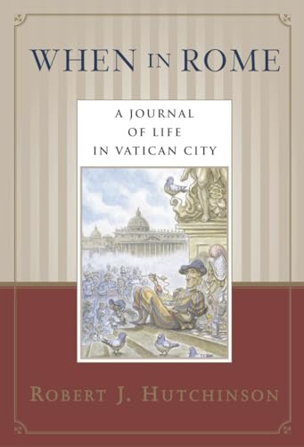 Stock image for When In Rome- A Journal Of Life In Vatican City for sale by Foxtrot Books