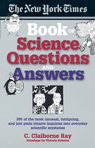 Stock image for The New York Times Book of Science Questions & Answers: 200 of the best, most intriguing and just plain bizarre inquiries into everyday scientific mysteries for sale by More Than Words