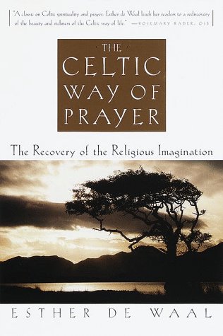 Beispielbild fr The Celtic Way of Prayer : The Recovery of the Religious Imagination zum Verkauf von Better World Books