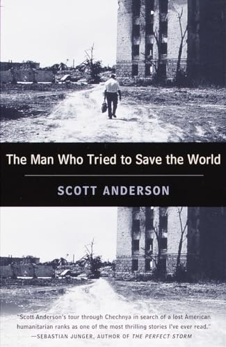 Beispielbild fr The Man Who Tried to Save the World: The Dangerous Life and Mysterious Disappearance of an American Hero zum Verkauf von Wonder Book