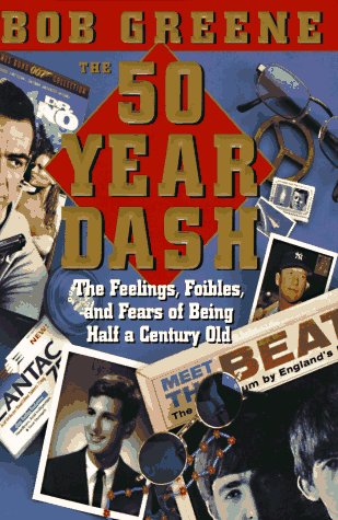 Stock image for The 50 Year Dash: The Feelings, Foibles, and Fears of Being Half a Century Old for sale by Orion Tech