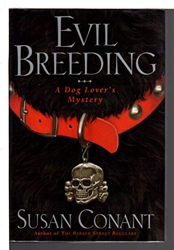 Evil Breeding: A Dog Lover's Mystery (9780385486699) by Conant, Susan