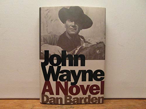 

John Wayne: a Novel [first edition]