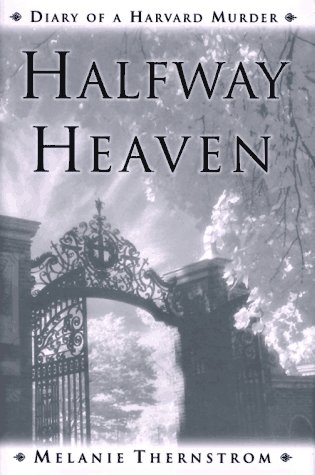 Imagen de archivo de Halfway Heaven : Diary of a Harvard Murder a la venta por Better World Books