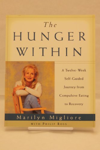Stock image for The Hunger Within: An Twelve Week Guided Journey from Compulsive Eating to Recovery for sale by Greener Books