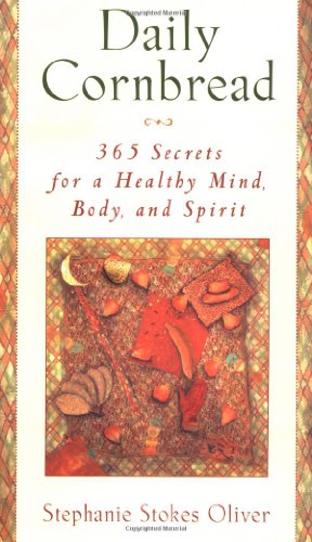 Dailey Cornbread: 365 Secrets for a Healthy Mind, Body, and Spirit