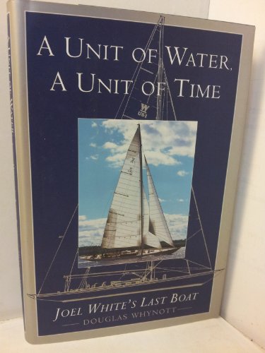 A Unit of Water, a Unit of Time Joel White's Last Boat