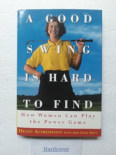 9780385488211: A Good Swing is Hard to Find: How Women Can Play the Power Game