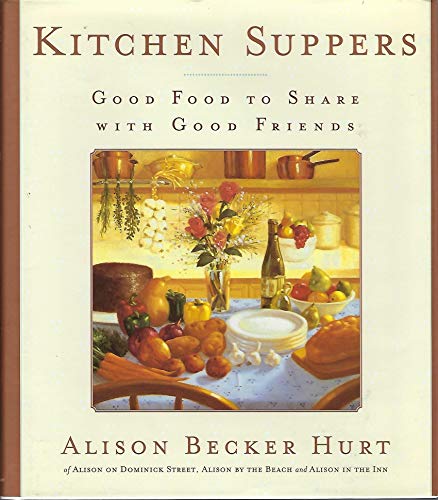 Beispielbild fr Kitchen Suppers : Good Food to Share with Good Friends zum Verkauf von Better World Books: West