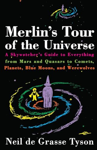 Stock image for Merlin's Tour of the Universe: A Skywatcher's Guide to Everything from Mars and Quasars to Comets, Planets, Blue Moons, and Werewolves for sale by BooksRun