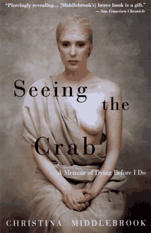 Beispielbild fr Seeing the Crab : A Memoir of Dying Before I Do zum Verkauf von Better World Books