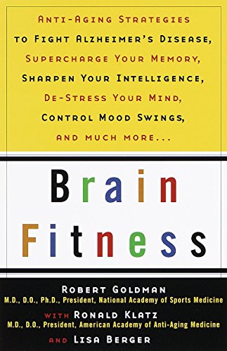 9780385488693: Brain Fitness: Anti-Aging to Fight Alzheimer's Disease, Supercharge Your Memory, Sharpen Your Intelligence, De-Stress Your Mind, Control Mood Swings, and Much More