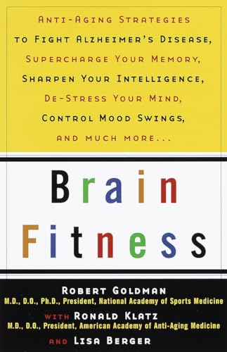 Imagen de archivo de Brain Fitness : Anti-Aging to Fight Alzheimer's Disease, Supercharge Your Memory, Sharpen Your Intelligence, De-Stress Your Mind, Control Mood Swings, and Much More a la venta por Better World Books: West