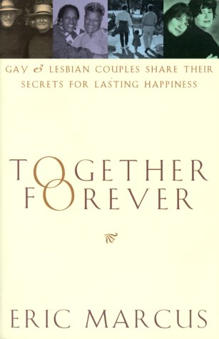 Stock image for Together Forever : Gay and Lesbian Couples Share Their Secrets for Lasting Happiness for sale by Better World Books