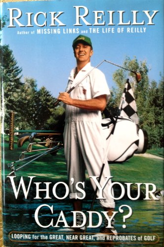 Imagen de archivo de Who's Your Caddy?: Looping for the Great, Near Great, and Reprobates of Golf a la venta por Your Online Bookstore