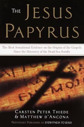 Stock image for The Jesus Papyrus: The Most Sensational Evidence on the Origin of the Gospel Since the Discover of the Dead Sea Scrolls for sale by Heisenbooks